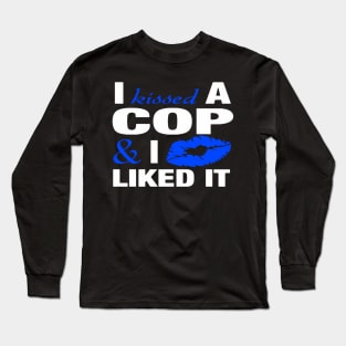 I Kissed A Cop Police Officers friend Long Sleeve T-Shirt